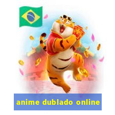 anime dublado online